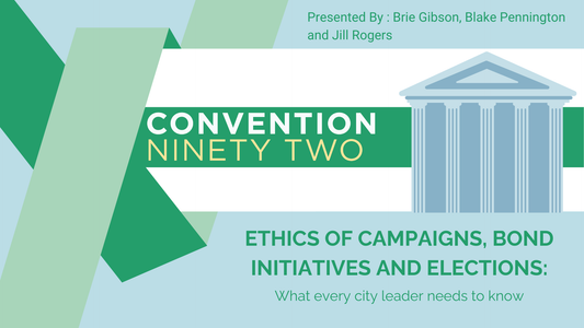 Ethics of Campaigns, Bond Initiatives and Elections: What every city leader needs to know.