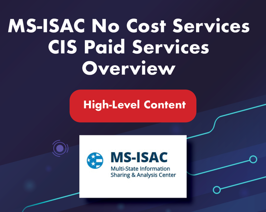 MS-ISAC No-Cost Services and CIS Paid Service Overview