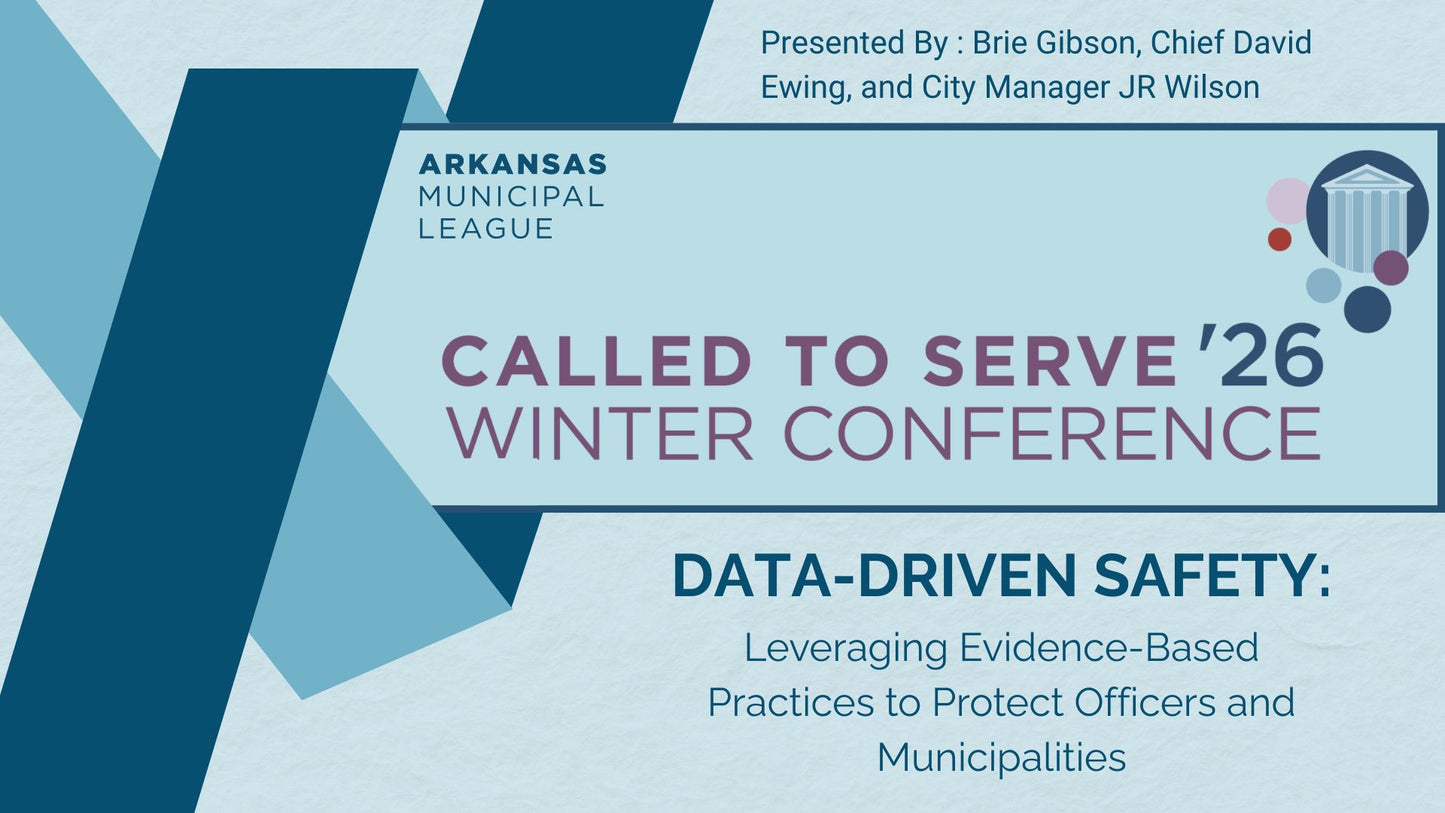 DATA-DRIVEN SAFETY: LEVERAGING EVIDENCE-BASED PRACTICES  TO PROTECT OFFICERS AND MUNICIPALITIES