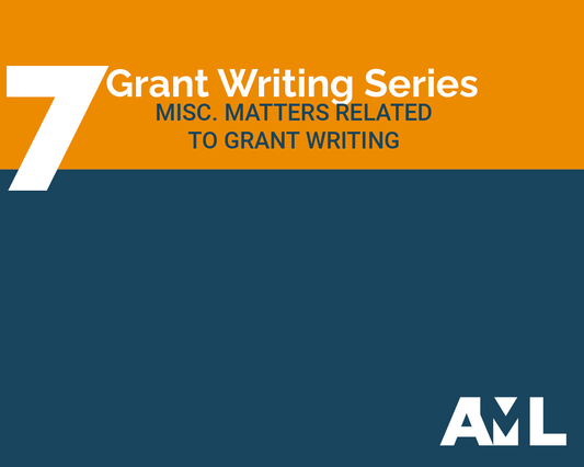 Grants Series: Miscellaneous Matters Related to Grant Writing