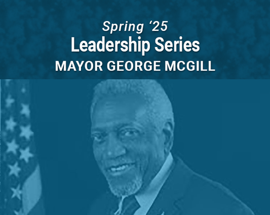 Spring 25 Leadership Series: Mayor George McGill
